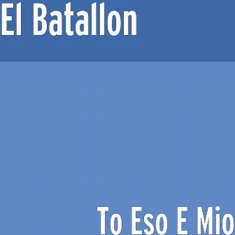 To Eso E Mio by El Batallon