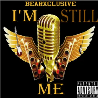 I'm Still Me by BearXclusive