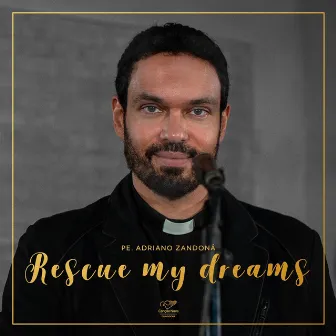 Rescue My Dreams by Padre Adriano Zandoná