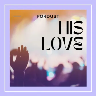 His Love by Fordust