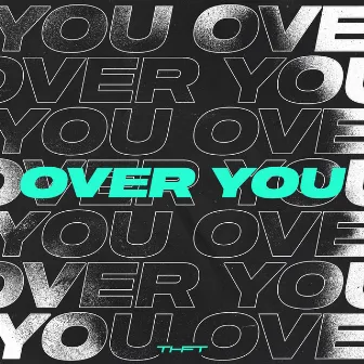 Over You by THFT