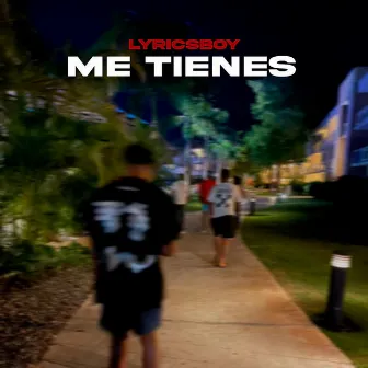 Me Tienes by Lyricsboy