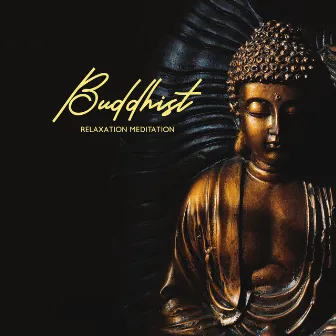 Buddhist Relaxation Meditation - To Calm The Mind, Combat Anger And Achieve Peace by Oasis of Relaxation and Meditation