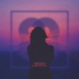 Make Me Feel by miido