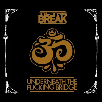 Underneath the Fucking Bridge by Til the Break