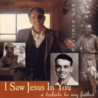 I Saw Jesus in You by Ron Hamilton