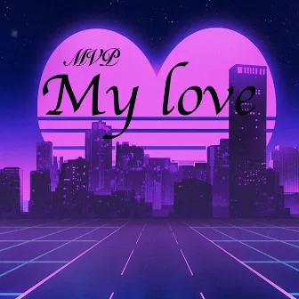 My Love by MVP