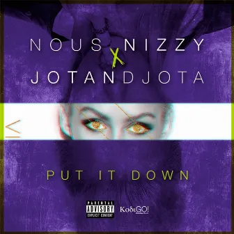 Put It Down (feat. Jotandjota) by Nous Nizzy