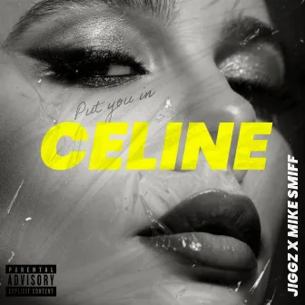 Put You In Celine by Jiggz