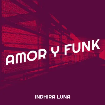 Amor Y Funk by Indhira Luna