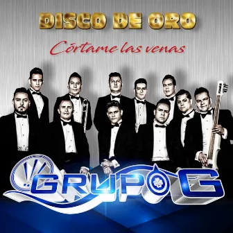 Córtame las Venas (Disco de Oro) by Grupo G