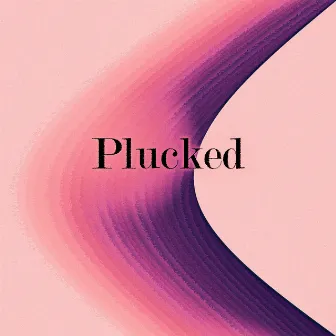 Plucked by Dan Hilz