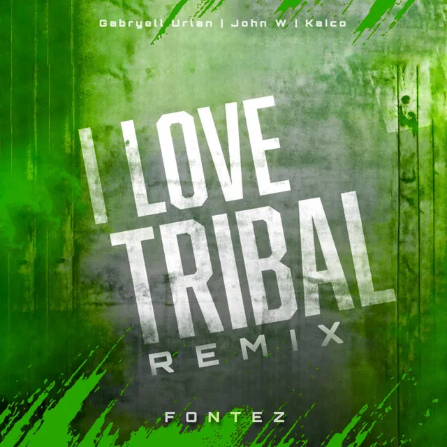 I Love Tribal - Fontez Remix