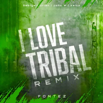 I Love Tribal (Fontez Remix) by Gabryell Urlan