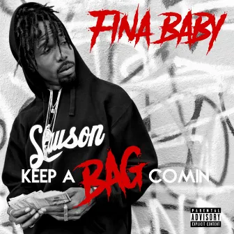 Keep a Bag Comin' by Fina baby