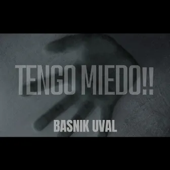 Tengo Miedo!! by Basnik Uval