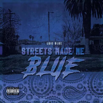 Streets Made Me Blue by Luie Blue