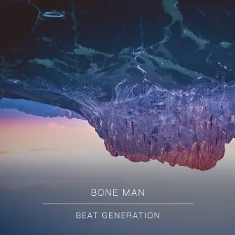 Beat Generation (Bass on Face) by Bone Man