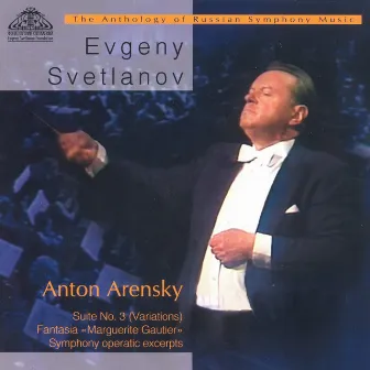 Anton Arensky: Suite No. 3, Fantasia Marguerite Gautier and Simphony Operatic Excerpts by Anton Arensky