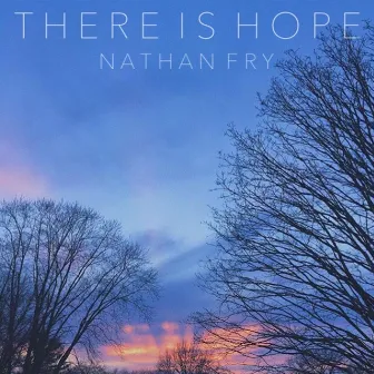 There Is Hope by Nathan Fry