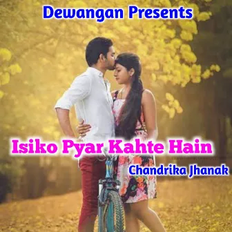 Isiko Pyar Kahte Hain by Chandrika Jhanak