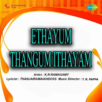 Ethayum Thangum Ithayam (Original Motion Picture Soundtrack) by T. R. Pappa