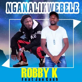 NGANALIKWEBELE by ROBBY K