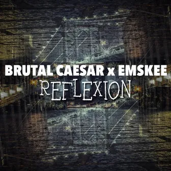 Reflexion by Brutal Caesar