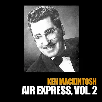 Air Express, Vol. 2 by Ken Mackintosh