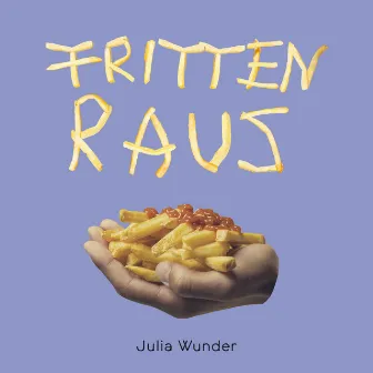 Fritten Raus by Julia Gámez Martin