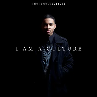 I Am A Culture by AnonymousCulture