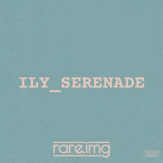 ILY_SERENADE by Rare.img