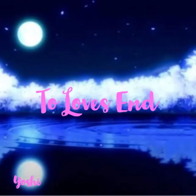 To Loves End