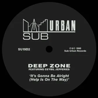 It's Gonna Be Alright (Help Is On The Way) [feat. Ceybil Jefferies] by Deep Zone