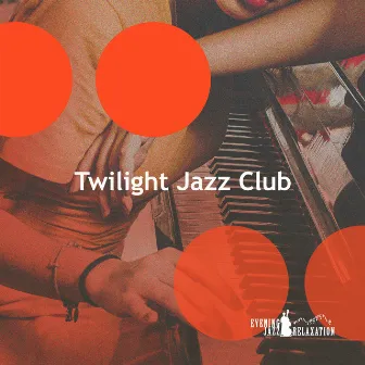 Twilight Jazz Club by Evening Jazz Relaxation