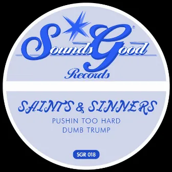 Pushin Too Hard by Saints & Sinners