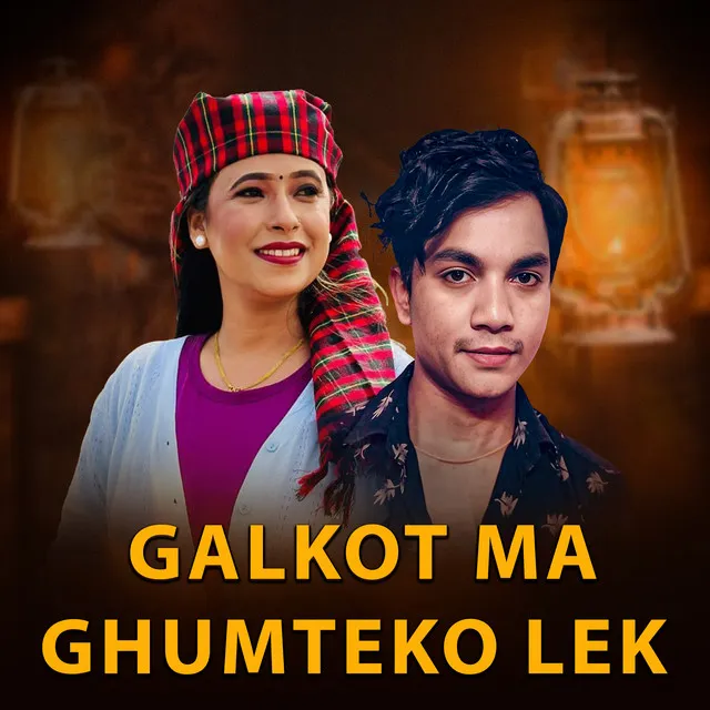 Galkot Ma Ghumteko Lek