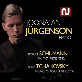 Schumann: Fantasy Pieces Op. 12 - Tchaikovsky: The Nutcracker Suite Op. 71a by Joonatan Jürgenson