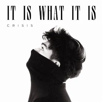 It Is What It Is by Crisis