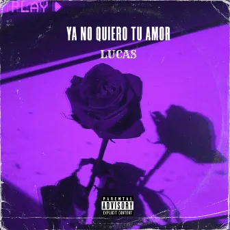 Ya No Quiero Tu Amor by LUCAS