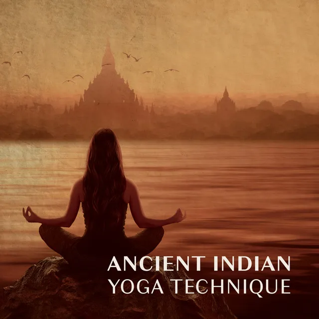 Ancient Indian Yoga Technique: Spiritual and Divine Practice, Sacred Yoga Music