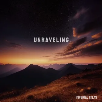 Unraveling by Imperial Atlas