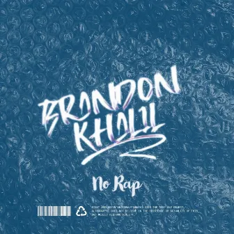 No Rap by Brandon Khalil