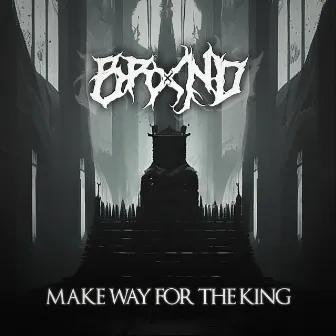 Make Way For The King by BRXND