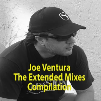 Joe Ventura The Extended Mixes by Joe Ventura