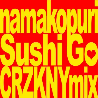 SUSHI GO (CRZKNY's ACID SUSHI Mix) by CRZKNY