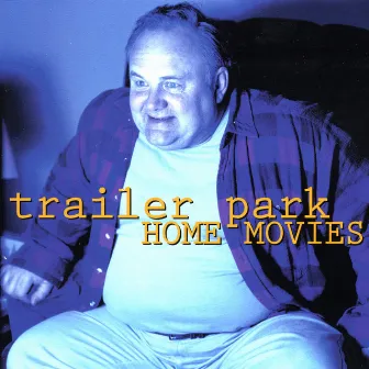 Home Movies by Trailer Park