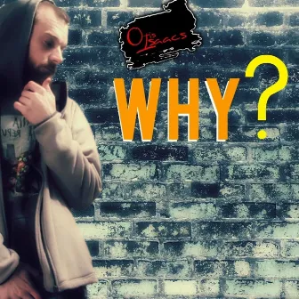 Why? by Otis Isaacs