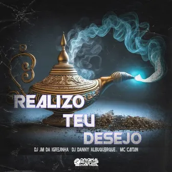 Realizo Teu Desejo by Dj Danny Albuquerque