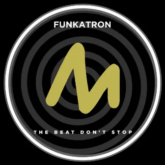 The Beat Don't Stop by Funkatron